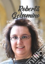 Roberta Gelsomino. Ediz. illustrata libro