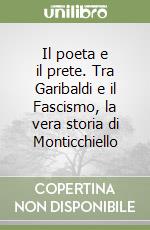 Il poeta e il prete. Tra Garibaldi e il Fascismo, la vera storia di Monticchiello libro