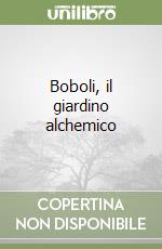 Boboli, il giardino alchemico libro