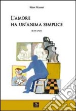 L'amore ha un'anima semplice libro