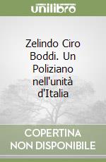 Zelindo Ciro Boddi. Un Poliziano nell'unità d'Italia