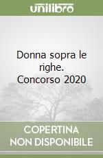 Donna sopra le righe. Concorso 2020 libro