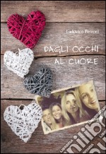 Dagli occhi al cuore libro