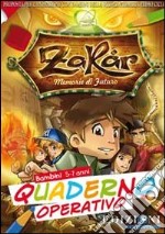 Zakar. Memorie di futuro. Quaderno operativo. Bambini 5-7 anni libro