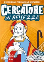 Cercatore di bellezza. Preghiera e formazione animatori libro