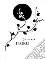 Scrivere haiku