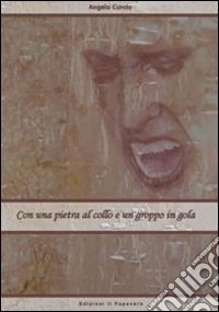Con una pietra al collo e un groppo in gola