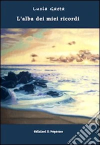 L'alba dei miei ricordi libro