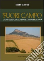 Fuori campo. La sfida delle filiere. Come cambia l'agricoltura irpina libro