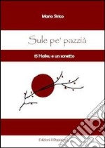 Sule pè pazzià. 15 haiku e un sonetto libro