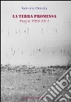 La terra promessa. Poesie 1998-2012 libro di Dresda Fabrizio