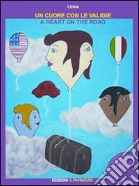 Un cuore con le valigie. Ediz. italiana e inglese libro
