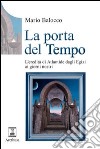 La porta del tempo. L'eredità di Atlantide dagli Egizi ai nostri giorni libro