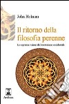 Il ritorno della filosofia perenne. La suprema visione dell'esoterismo occidentale libro