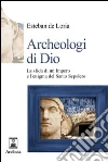 Archeologi di Dio libro