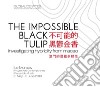 The impossible black tulip. Investigating hybridity from Macao. Catalogo della mostra (Firenze, 3 maggio-3 giugno 2018). Ediz. inglese e italiana libro