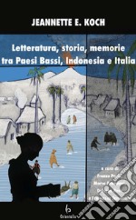 Letteratura, storia, memorie tra Paesi Bassi, Indonesia e Italia