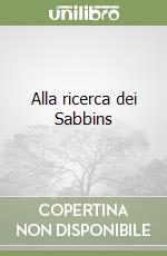 Alla ricerca dei Sabbins libro