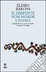 Serpente non morde l'anima. Appunti di vita con uno scomodo compagno di viaggio libro