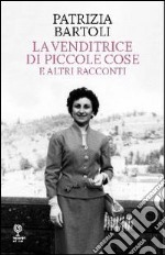 La venditrice di piccole cose e altri racconti libro