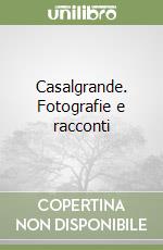 Casalgrande. Fotografie e racconti libro