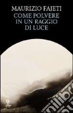 Come polvere in un raggio di luce libro