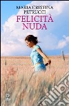 Felicità nuda libro