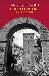 L'uccel grifone e altre storie libro di Borghi Angelo