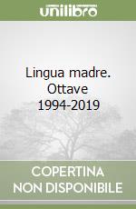 Lingua madre. Ottave 1994-2019 libro