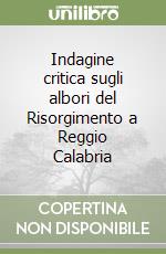 Indagine critica sugli albori del Risorgimento a Reggio Calabria libro