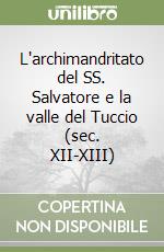 L'archimandritato del SS. Salvatore e la valle del Tuccio (sec. XII-XIII) libro