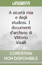 A sicurtà mia e degli studiosi. I documenti d'archivio di Vittorio Visalli libro