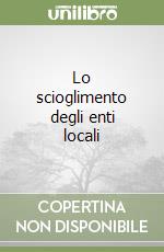 Lo scioglimento degli enti locali