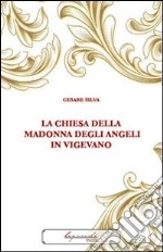 La chiesa della Madonna degli Angeli in Vigevano libro