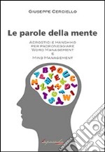 Le parole della mente. Acrostici e Hanshiko per padroneggiare word management e mid management libro