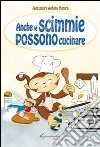 Anche le scimmie possono cucinare libro