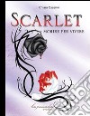 Scarlet. Morire per vivere libro