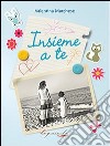 Insieme a te libro