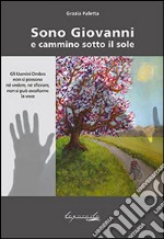 Sono Giovanni e cammino sotto il sole libro