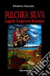 Pulchra silva. Leggende lungo la via Francigena libro