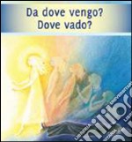 Da dove vengo? Dove vado?