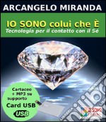 Io sono colui che è. Tecnologia di contatto con il Sé. Con USB card libro