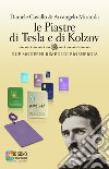 Le piastre di Tesla e di Kolzov. Due moderni rimedi di bioenergia libro di Cavallo Daniele Miranda Arcangelo