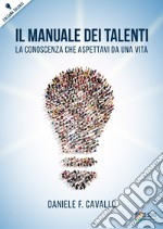 Il manuale dei talenti. La conoscenza che aspettavi da una vita