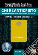 Chi è l'anticristo. Era semplicemente molto ben nascosto. Io sono reloaded 100 anni dopo. Vol. 2 libro