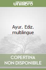 Ayur. Ediz. multilingue libro