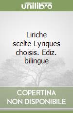 Liriche scelte-Lyriques choisis. Ediz. bilingue libro