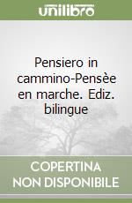 Pensiero in cammino-Pensèe en marche. Ediz. bilingue