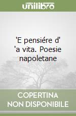 'E pensiére d' 'a vita. Poesie napoletane libro