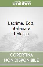 Lacrime. Ediz. italiana e tedesca libro